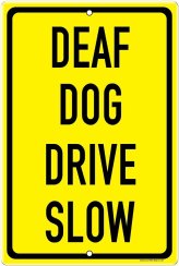 Cautionary Canine Sign - Deaf Dogs Ahead