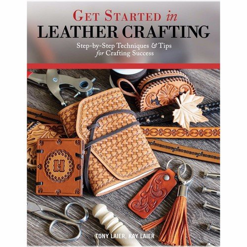 Leather Crafting Essentials by Tony and Kay Laier